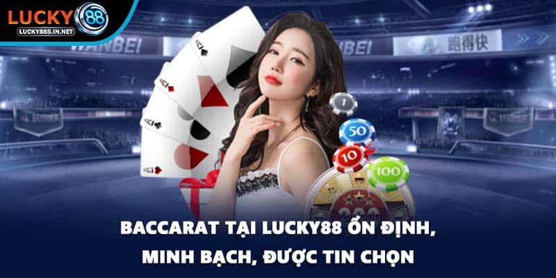 Baccarat Lucky88 Lựa Chọn Hàng Đầu Của Người Chơi Casino - zipotu