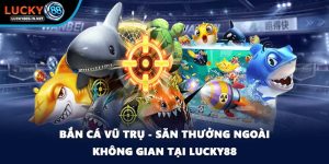 Bắn Cá Lucky88 – Trải Nghiệm Săn Cá Online Đỉnh Cao - zipotu