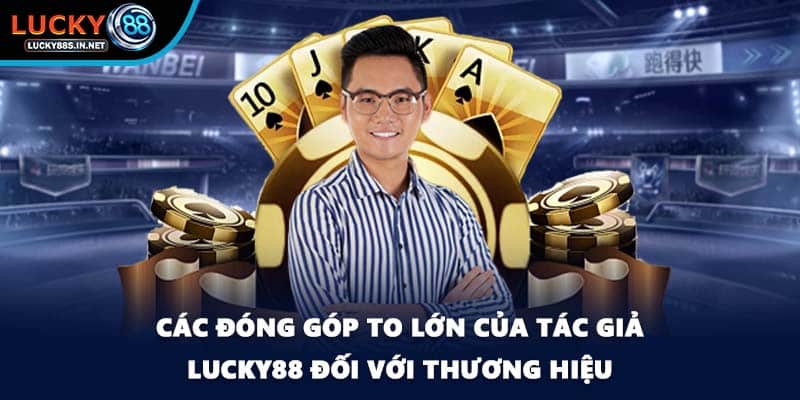 Tác Giả Lucky88 - Người Lãnh Đạo Đầy Tài Năng Và Thông Minh - zipotu