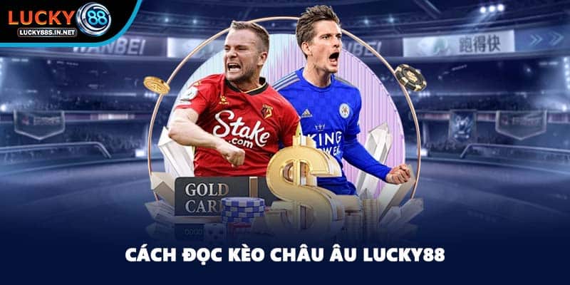 Kèo Châu Âu - Tỷ Lệ Kèo Cá Cược Hàng Đầu Tại Lucky88 - zipotu