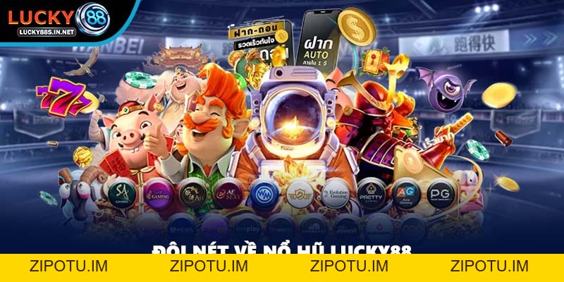 Nổ Hũ Lucky88 – Game Slot Quay Thưởng Đổi Thưởng Lớn - zipotu