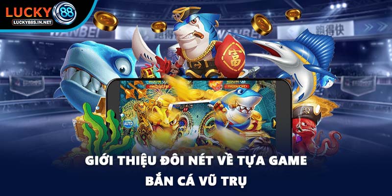 Bắn Cá Vũ Trụ - Săn Thưởng Ngoài Không Gian Tại Lucky88 - zipotu