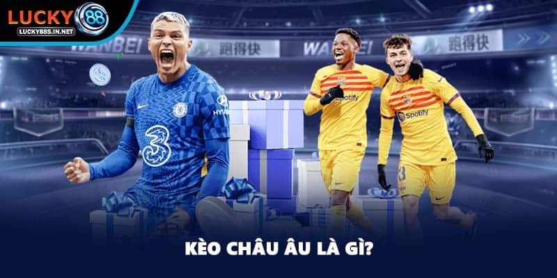 Kèo Châu Âu - Tỷ Lệ Kèo Cá Cược Hàng Đầu Tại Lucky88 - zipotu