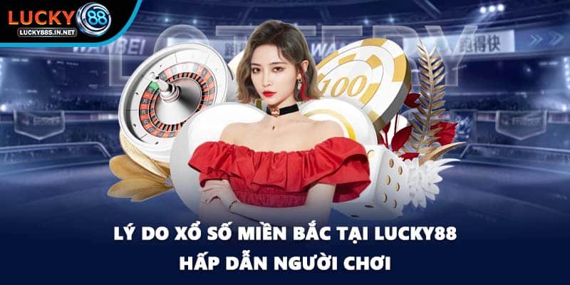 Xổ Số Miền Bắc - Cơ Hội Đổi Đời Cho Người Chơi Tại Lucky88 - zipotu