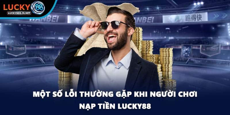 Nạp Tiền Lucky88 - Giao Dịch Tài Chính Tiện Lợi Và An Toàn - zipotu