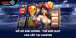 Nổ Hũ Lucky88 – Game Slot Quay Thưởng Đổi Thưởng Lớn - zipotu