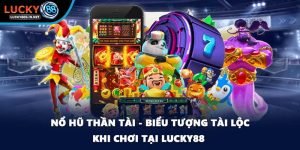 Nổ Hũ Lucky88 – Game Slot Quay Thưởng Đổi Thưởng Lớn - zipotu