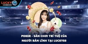 Game Bài Lucky88 – Trải Nghiệm Game Bài Đổi Thưởng Hấp Dẫn - zipotu