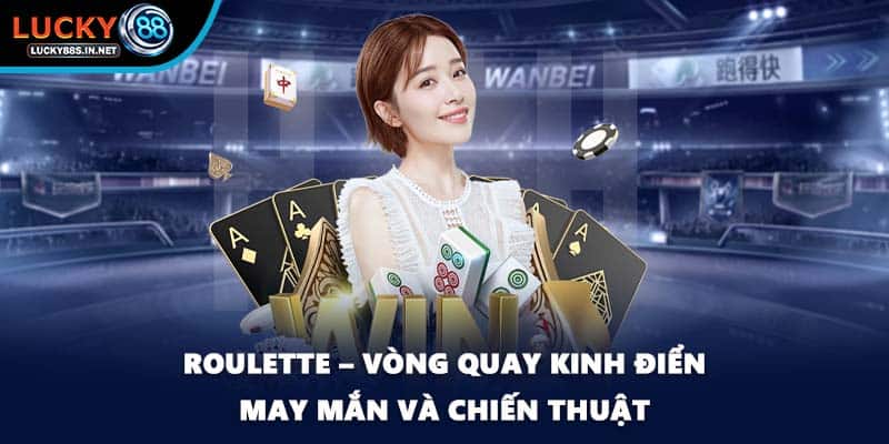 Roulette Tại Lucky88 Và Sức Hút Từ Vòng Quay May Mắn - zipotu