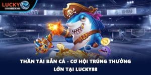 Bắn Cá Lucky88 – Trải Nghiệm Săn Cá Online Đỉnh Cao - zipotu