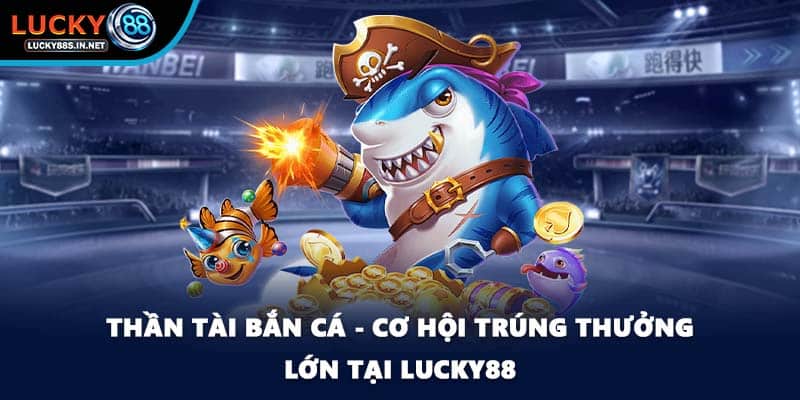 Bắn Cá Rồng - Truy Tìm Kho Báu Siêu Khổng Lồ Tại Lucky88 - zipotu