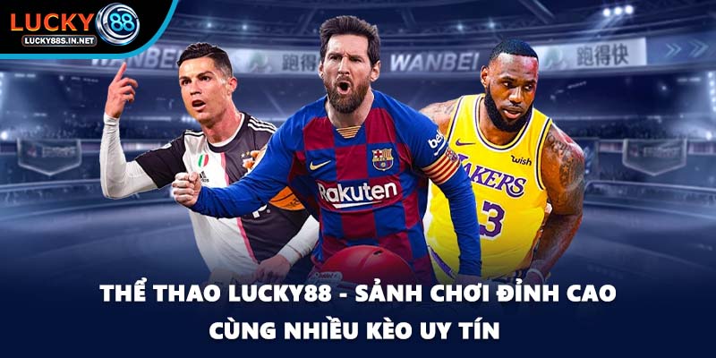 Thể Thao Lucky88 – Sảnh Cá Độ Thể Thao Trực Tuyến Đỉnh Cao - zipotu