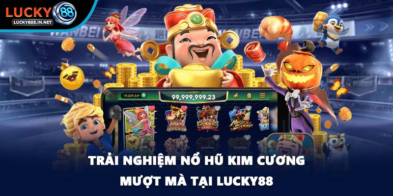 Nổ Hũ Kim Cương - Thế Giới Slot Cao Cấp Tại Lucky88 - zipotu