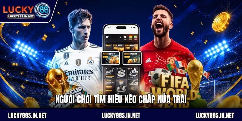 Kèo Chấp Nửa Trái - Cách Hiểu Kèo Và Tính Thắng Thua - zipotu